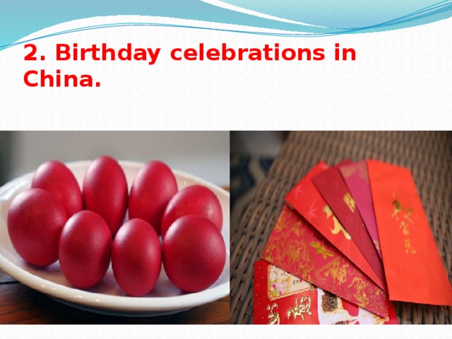 2. Birthday celebrations in China.