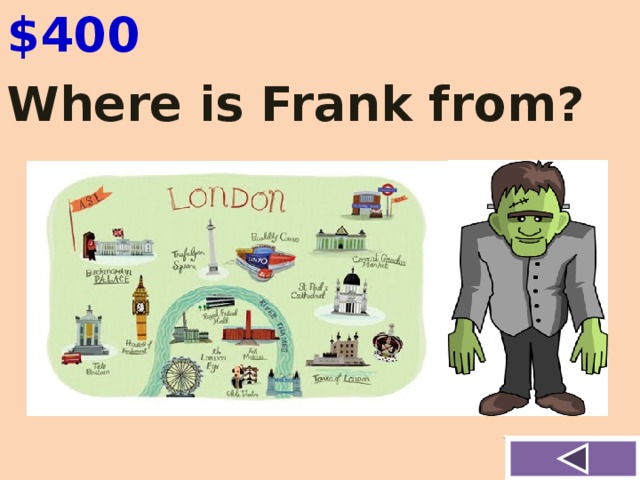 $400 Where is Frank from?
