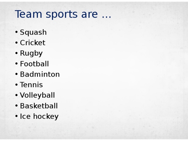 Team sports are …