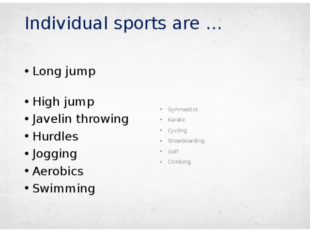 Individual sports are …