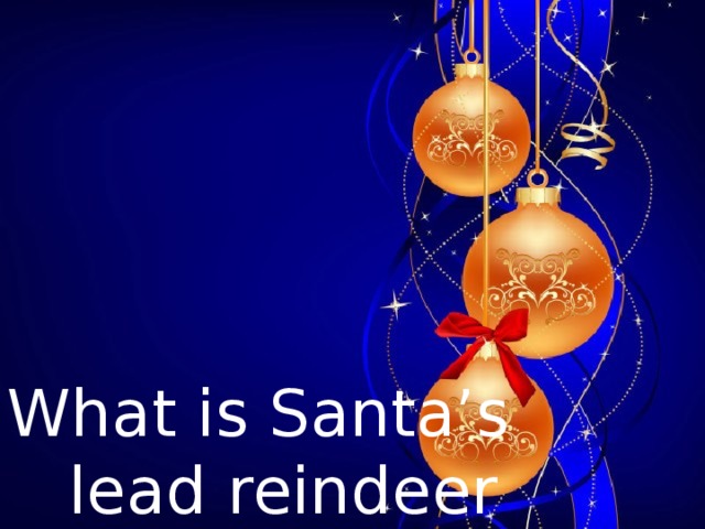 What is Santa’s  lead reindeer  called?
