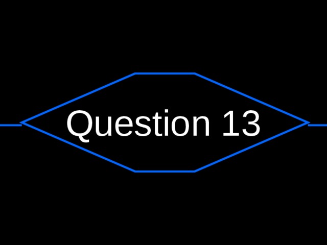 Question 13