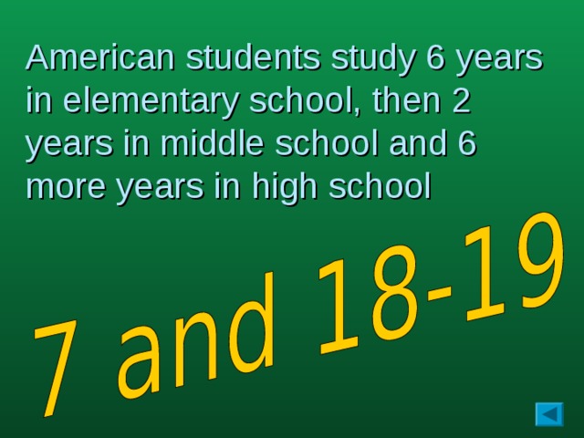 American students study 6 years in elementary school, then 2 years in middle school and 6 more years in high school