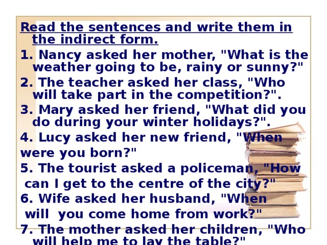 Read the sentences and write them in the indirect form. 1. Nancy asked her mother, 