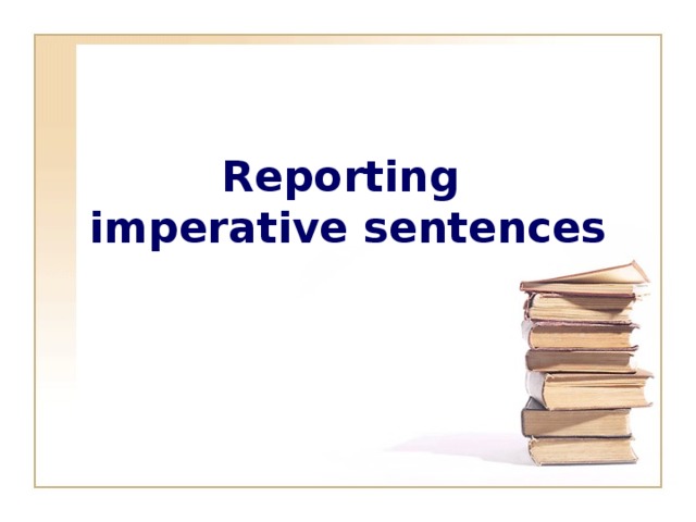 Reporting  imperative sentences