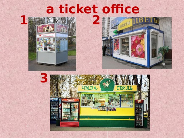 a ticket office  1 2 3