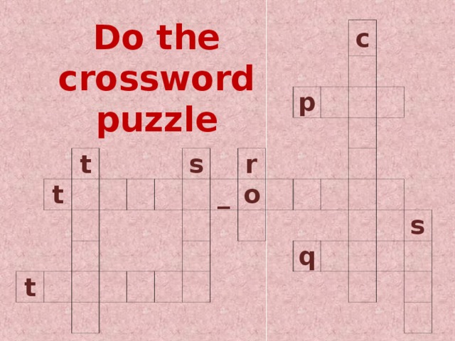 Do the crossword puzzle t t t s c p r _ o q s