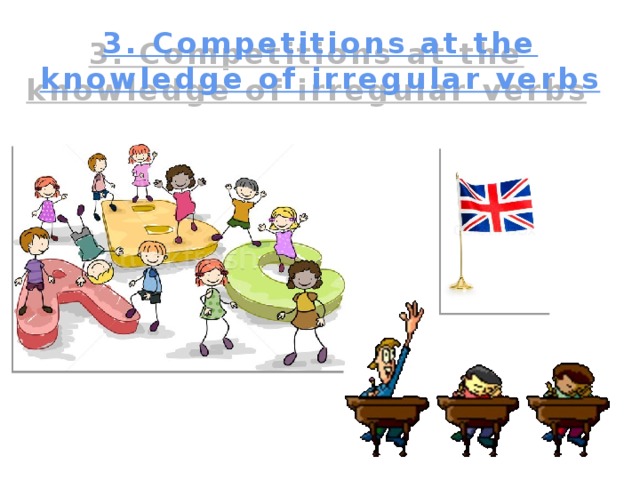 3. Competitions at the knowledge of irregular verbs