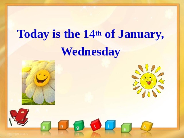 Today is the 14 th of January, Wednesday