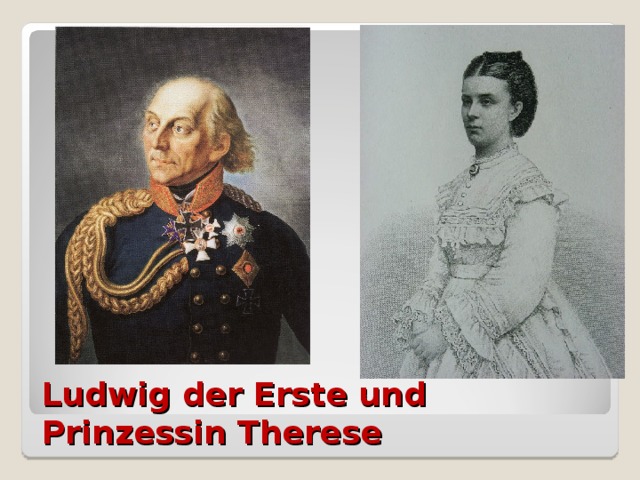 Ludwig  der Erste und Prinzessin Therese