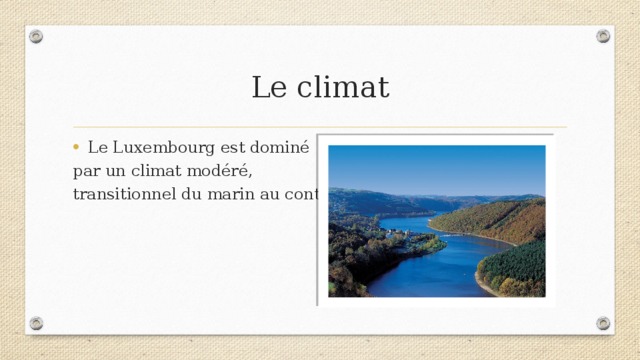 Le climat Le Luxembourg est dominé par un climat modéré, transitionnel du marin au continental