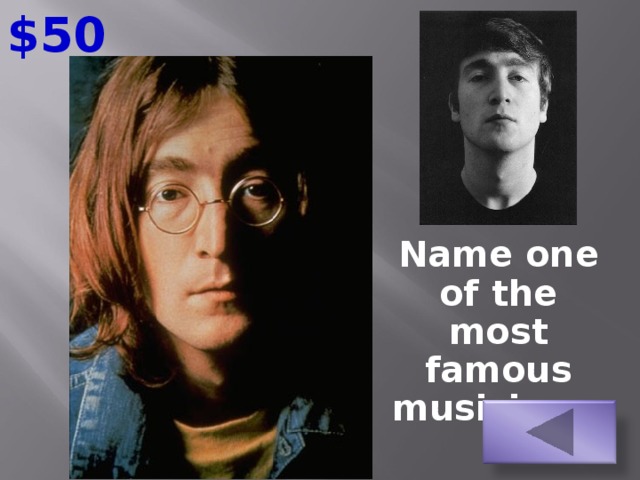 $50  Name one of the most famous musicians.