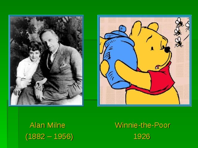 Alan Milne Winnie-the-Poor  (1882 – 1956) 1926