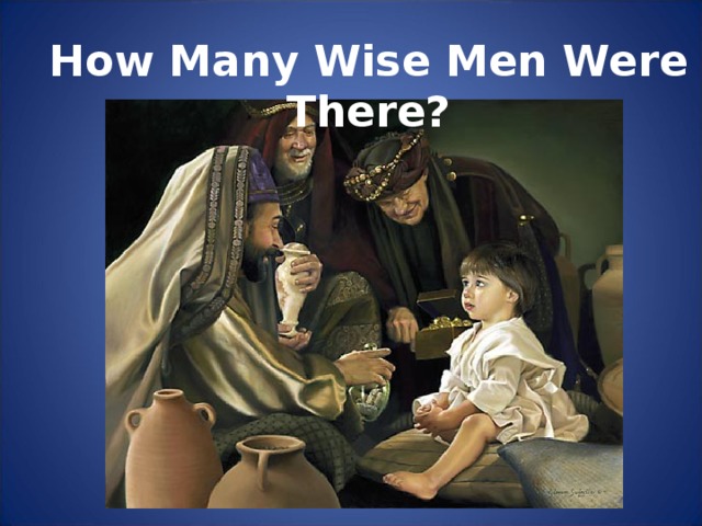 How Many Wise Men Were There?