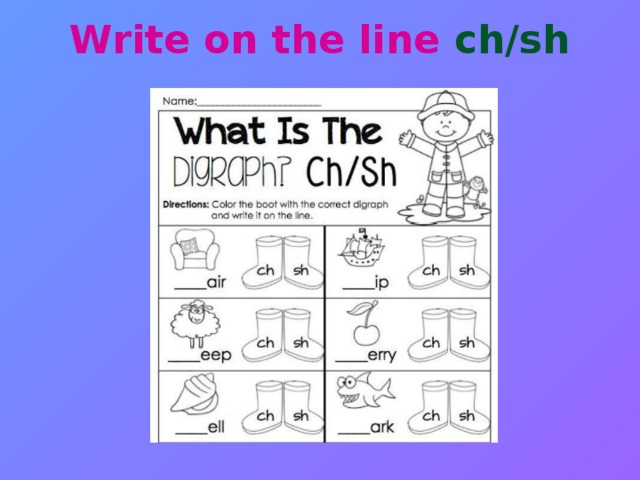 Write on the line ch/sh