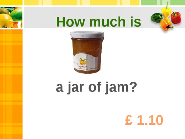 How much is a jar of jam? £ 1.10