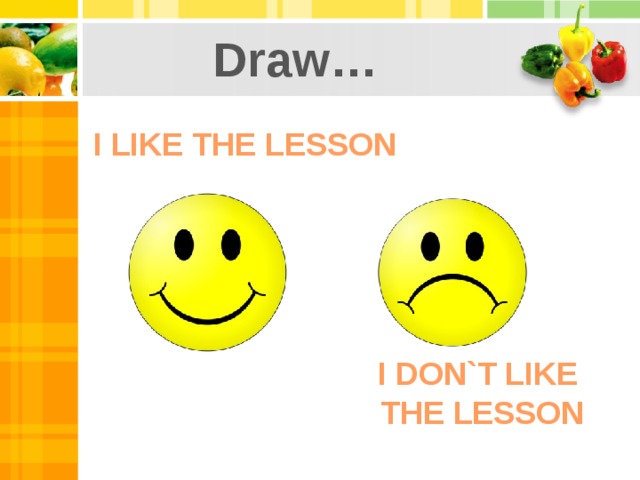 Draw… I like the lesson I don`t like the lesson