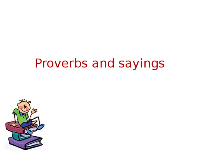 Proverbs and sayings