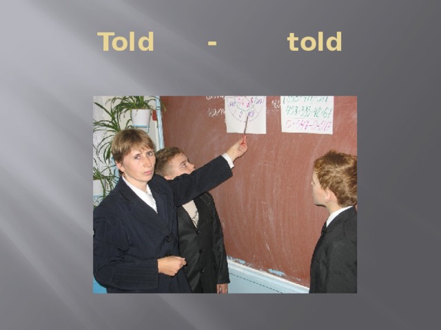 Told - told