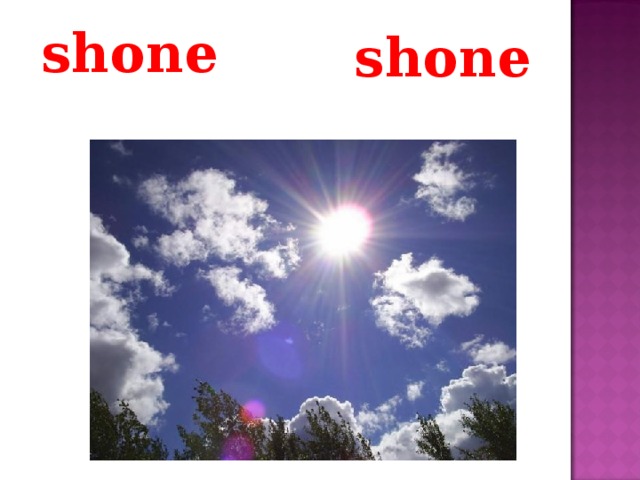 shone  shone