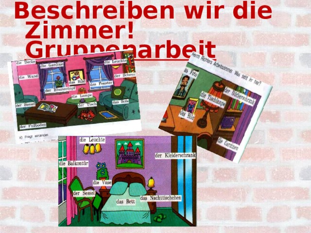 Beschreiben wir die Zimmer!  Gruppenarbeit