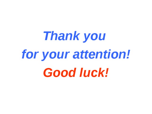 Thank you for your attention! Good luck!