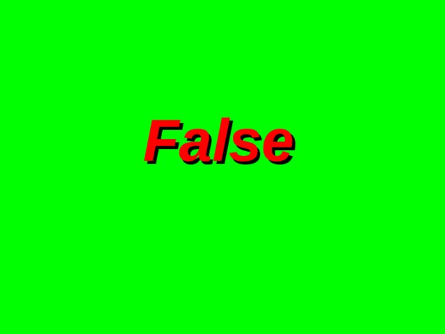 False