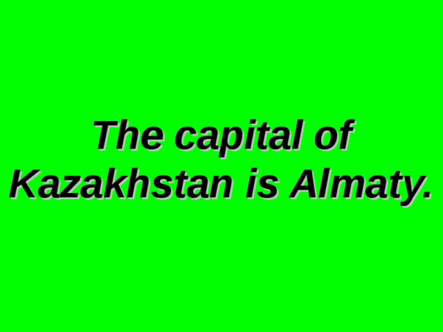The capital of Kazakhstan is Almaty.