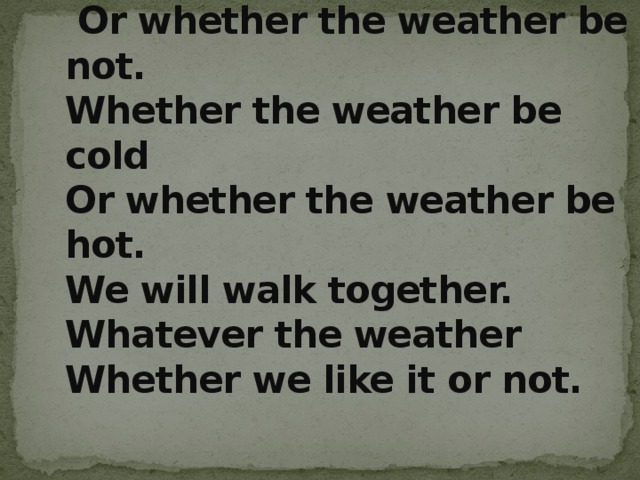 The weather is fine. Whether стих. Whether. Weather the weather is Fine скороговорка will be together. Together together стих произношение.