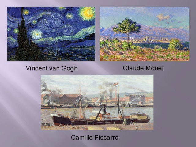 Claude Monet Vincent van Gogh Camille Pissarro