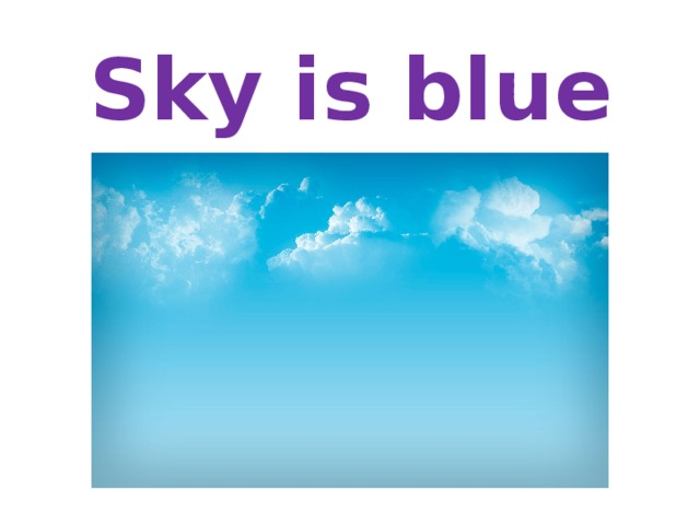 Sky is blue