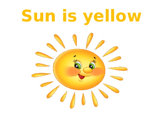 Sun is yellow