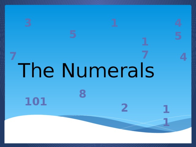 3 1 45 5 17 The Numerals 7 4 8 101 2 11