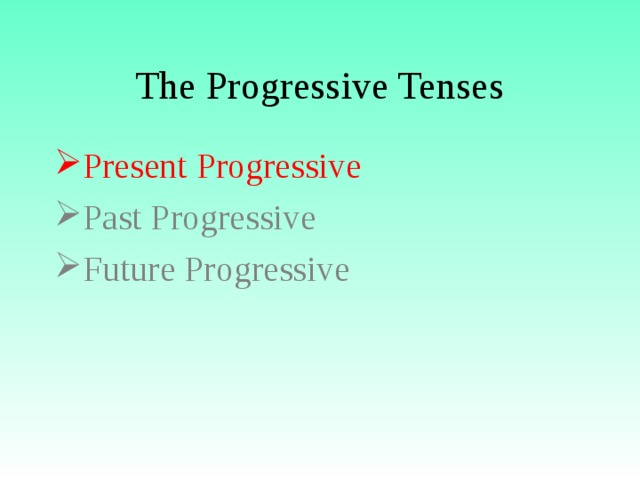 The Progressive Tenses