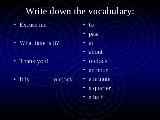 Write down the vocabulary: