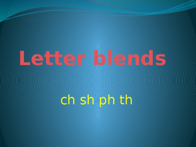 Letter blends ch sh ph th