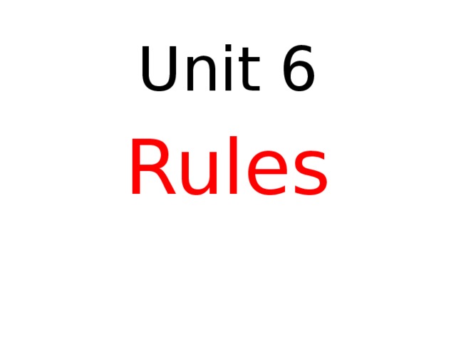 Unit 6 Rules