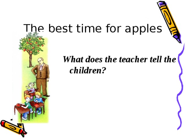 The best time for apples What does the teacher tell the children?