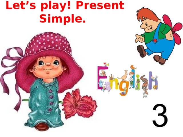 Let’s play! Present Simple.