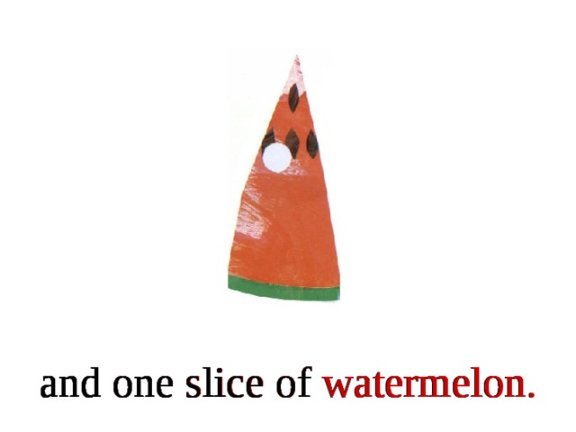 and one slice of watermelon. and one slice of watermelon. and one slice of watermelon. and one slice of watermelon. and one slice of watermelon. and one slice of watermelon.