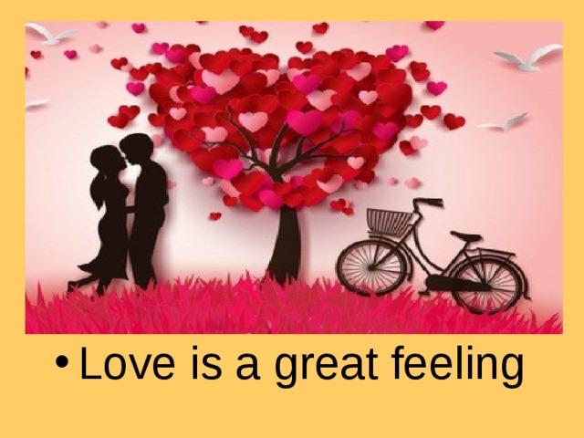 Love is a great feeling