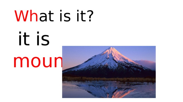 Wh at is it?   it is mountain