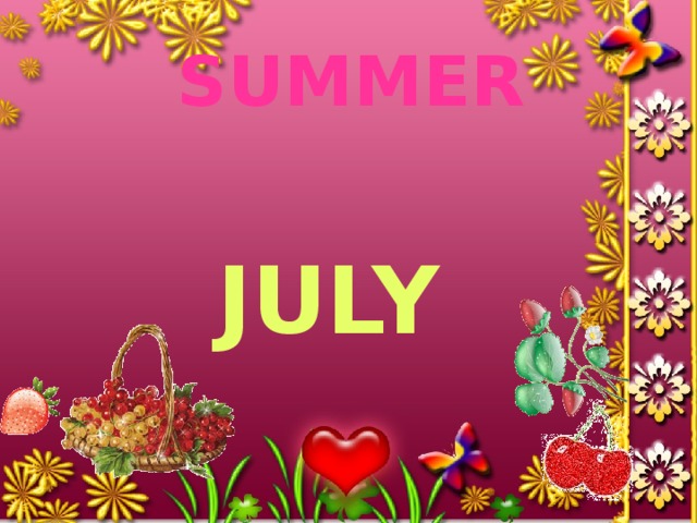 SUMMER  july