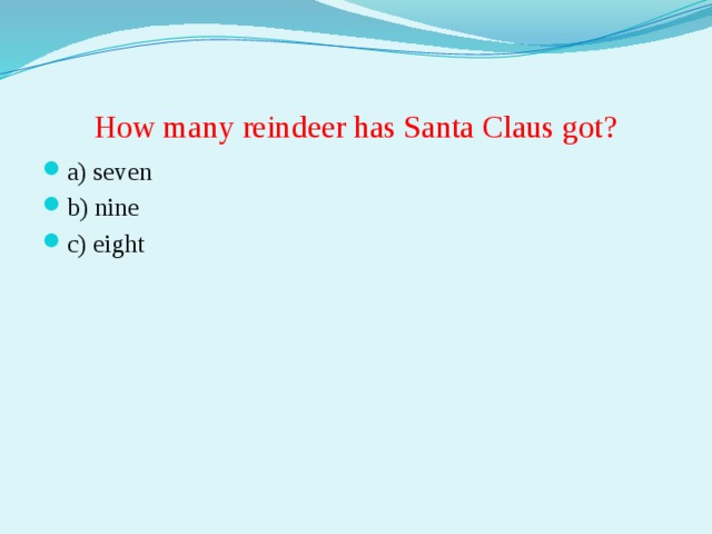How many reindeer has Santa Claus got?