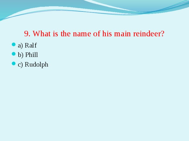 9. What is the name of his main reindeer?