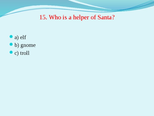 15. Who is a helper of Santa?
