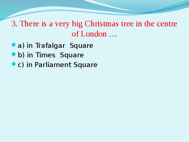 3. There is a very big Christmas tree in the centre of London …