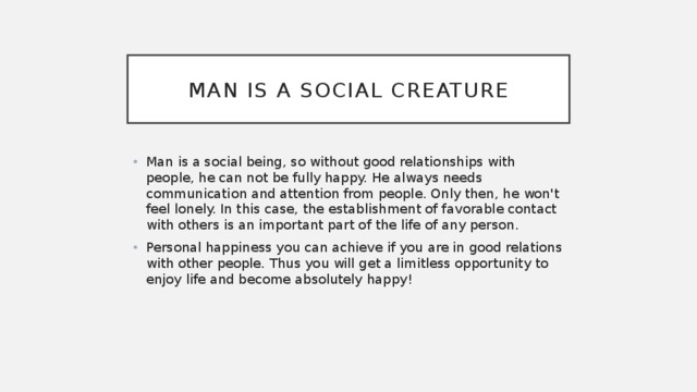 Man is a social creature