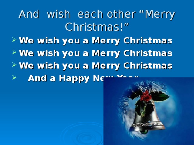 And wish each other “Merry Christmas ! ”