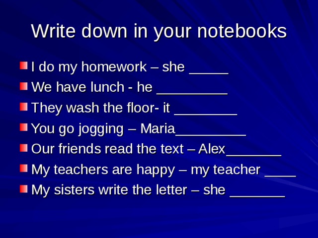 Write down in your notebooks